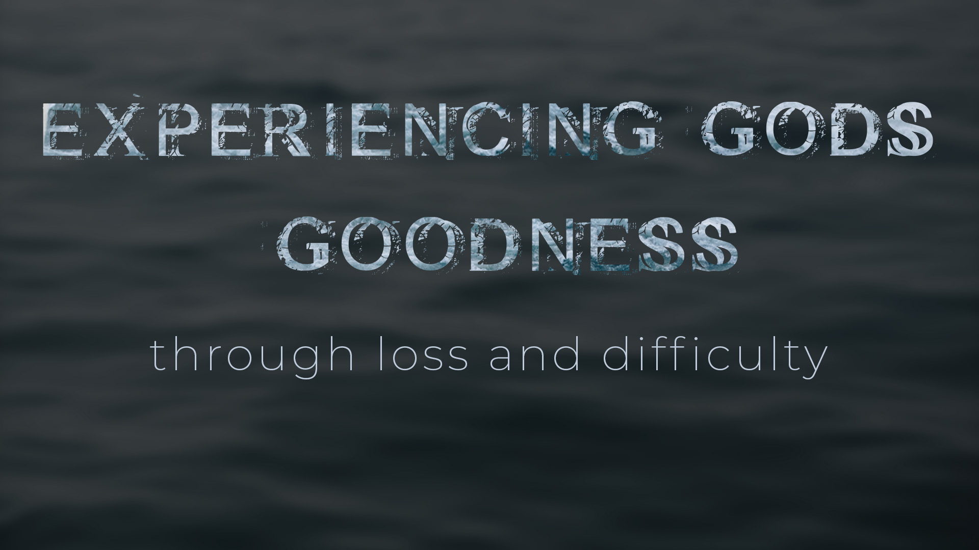 Experiencing God's Goodness Through Loss and Difficulty