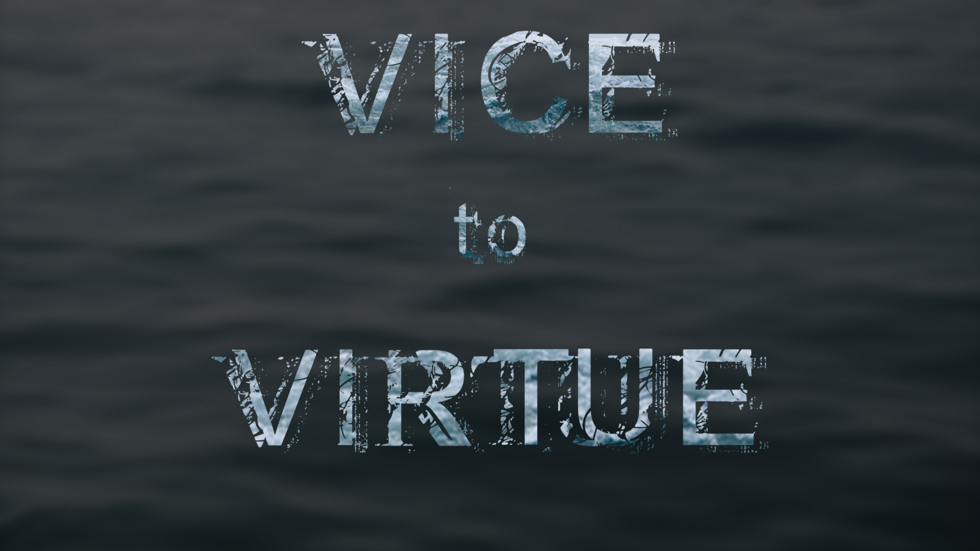 Vice to Virtue
