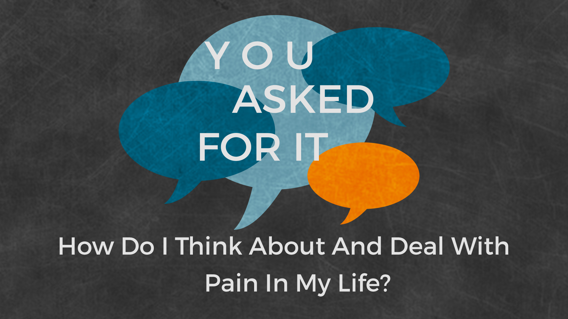 How Should I Think About and Deal With Pain in My Life?